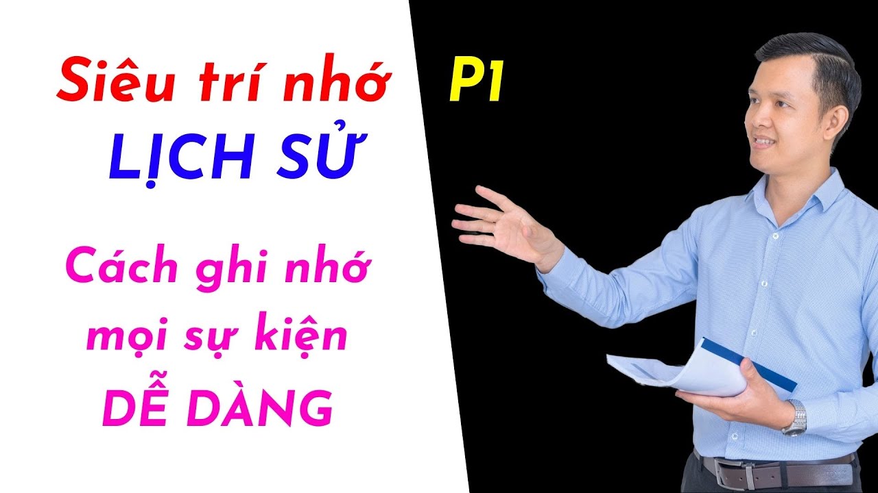 Nhớ Lịch sử P1 | Nhớ sự kiện bằng siêu trí nhớ